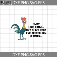 I May Look Calm But In My Head Ive Pecked You 3 Times Svg Hei Moana Cartoon Cricut File Clipart Png