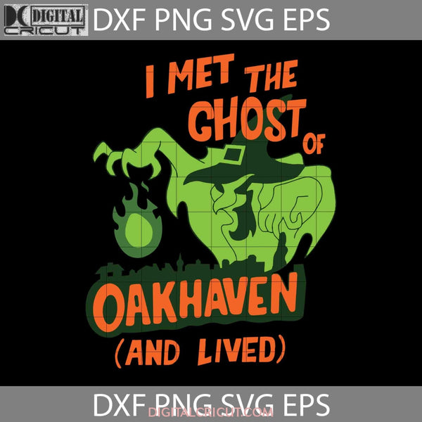 I Met The Ghost Or Oakhaven And Lived Svg Halloween Cricut File Clipart Png Eps Dxf