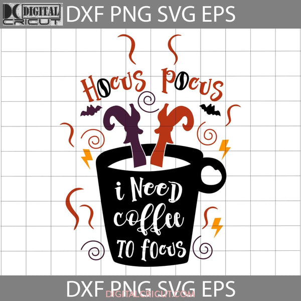 I Need Coffee To Focus Funny Svg Lovers Matching Halloween Svg Cricut File Clipart Png Eps Dxf