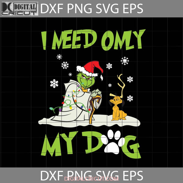 I Need Only My Dog Svg Christmas Grinch Baby Yoda Star Wars Movie Gift Cricut File Clipart Png Eps