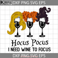 I Need Wine To Focus Svg Halloween Cricut File Clipart Png Eps Dxf