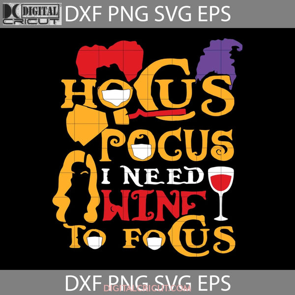 I Need Wine To Focus Svg Halloween Cricut File Clipart Png Eps Dxf