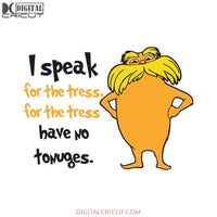 I Speak For The Trees Svg, The Cat In The Hat Svg, Dr. Seuss Svg, Dr Seuss Svg, Thing One Svg, Thing Two Svg, Fish One Svg, Fish Two Svg, The Rolax Svg, Png, Eps, Dxf2