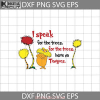 I Speak For The Trees Tree Have No Tongues Svg Read Book Cricut File Clipart Funny Quotes Png Eps