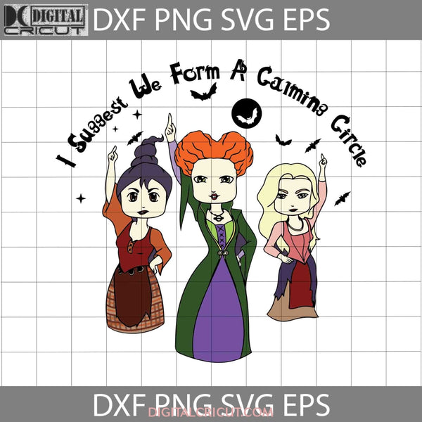 I Suggest We Form A Calming Circle Svg Halloween Cricut File Clipart Png Eps Dxf