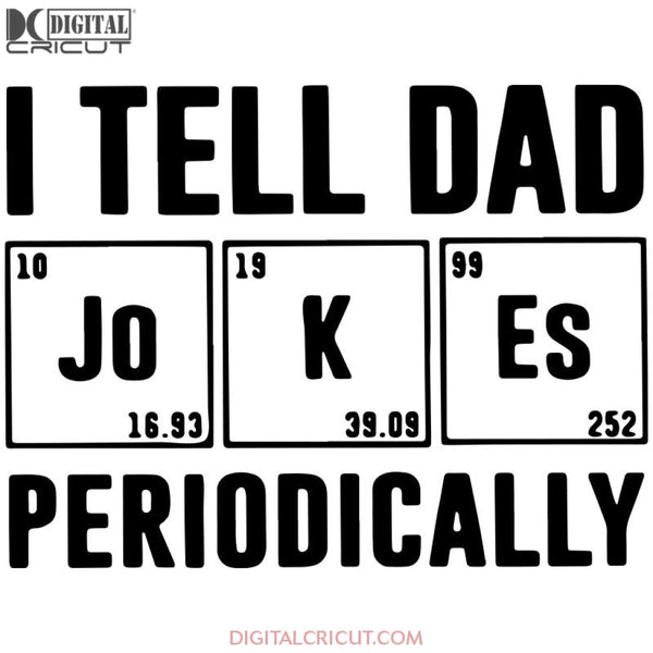 I Tell Dad Jokes Periodically Svg Files For Silhouette Cricut Dxf Eps Png Instant Download5