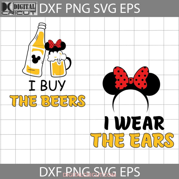 I Wear The Ears Svg Buy Beers Bundle Cartoon Cricut File Clipart Png Eps Dxf