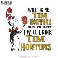 I Will Drink Tim Hortons Here Or There I Will Drink Tim Hortons Svg, The Cat In The Hat Svg, Dr. Seuss Svg, Dr Seuss Svg, Thing One Svg, Thing Two Svg, Fish One Svg, Fish Two Svg, The Rolax Svg, Png, Eps, Dxf