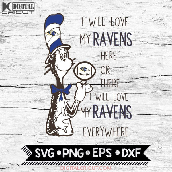 I Will Love My Ravens Here Or There, I Will Love My Ravens Everywhere Svg, Football Svg, NFL Svg, Cricut File, Svg, Baltimore Ravens Svg, Dr Seuss