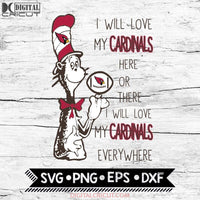 I Will Love My Cardinals Here Or There, I Will Love My Cardinals Everywhere Svg, Football Svg, NFL Svg, Cricut File, Svg, Arizona Cardinals Svg, Dr Seuss