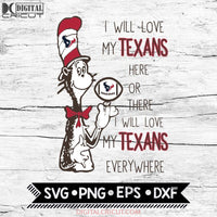 I Will Love My Texans Here Or There, I Will Love My Texans Everywhere Svg, Football Svg, NFL Svg, Cricut File, Svg, Houston Texans Svg, Dr Seuss