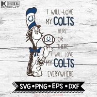 I Will Love My Colts Here Or There, I Will Love My Colts Everywhere Svg, Football Svg, NFL Svg, Cricut File, Svg, Indianapolis Colts Svg, Dr Seuss