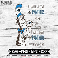 I Will Love My Panthers Here Or There, I Will Love My Panthers Everywhere Svg, Football Svg, NFL Svg, Cricut File, Svg, Carolina Panthers Svg, Dr Seuss
