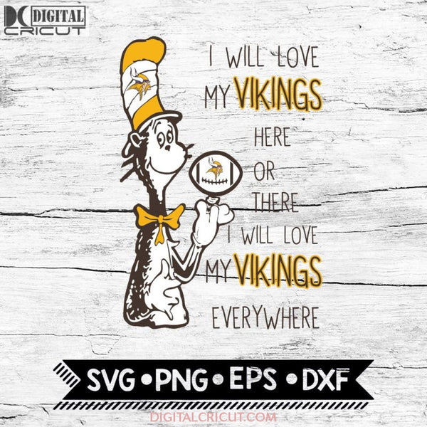 I Will Love My Vikings Here Or There, I Will Love My Vikings Everywhere Svg, Football Svg, NFL Svg, Cricut File, Svg, Minnesota Vikings Svg, Dr Seuss