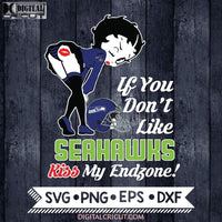 Betty Boop Svg, If You Don't Like Seahawks Kiss My Endzone Svg, Seattle Seahawks Svg, NFL Svg, Football Svg, Cricut File, Svg