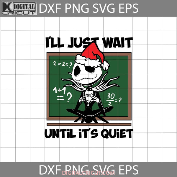 Ill Just Wait Until Its Quiet Svg Math Christmas Gift Cricut File Clipart Png Eps Dxf