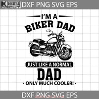 Im A Biker Papa Just Like Normal Dad Only Much Cooler Svg Fathers Day Cricut File Clipart Png Eps