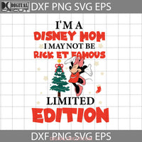 Im A Mom I May Not Be Ricket Famous But Limited Edition Svg Mother Svg Christmas Cricut File Clipart