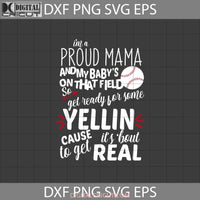 Im A Proud Mama And My Babys On That Field Svg Svg Mothers Day Cricut File Clipart Png Eps Dxf