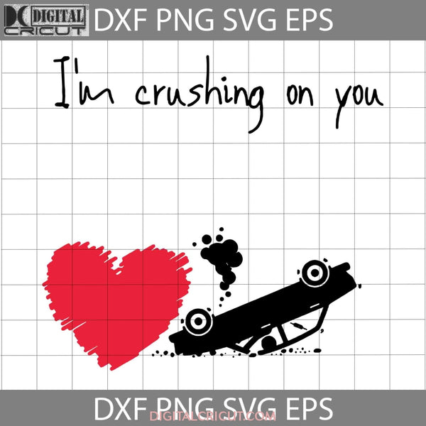 Im Crushing On You Svg Crush Love Valentines Day Gift Cricut File Clipart Png Eps Dxf