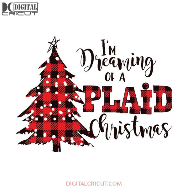 I'm Dreaming Of A Buffalo Plaid Christmas Svg, Christmas Svg, Christmas Tree Svg, Buffalo Plaid Svg, Merry Christmas Svg, Cricut File, Clipart, Svg, Png, Eps, Dxf