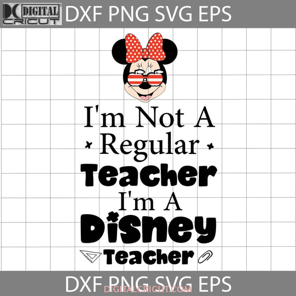 Im Not A Regular Teacher Svg Minnie Back To School Cricut File Clipart Png Eps Dxf