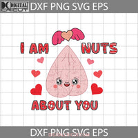 Im Nuts About You Svg Pink Love Heart Penis Svg Valentines Day Cricut File Clipart Gift Png Eps Dxf