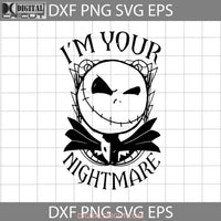 Im Your Nightmare Svg Jack Svg Horror Movie Halloween Gift Funny Cuties Cricut File Clipart Png Eps