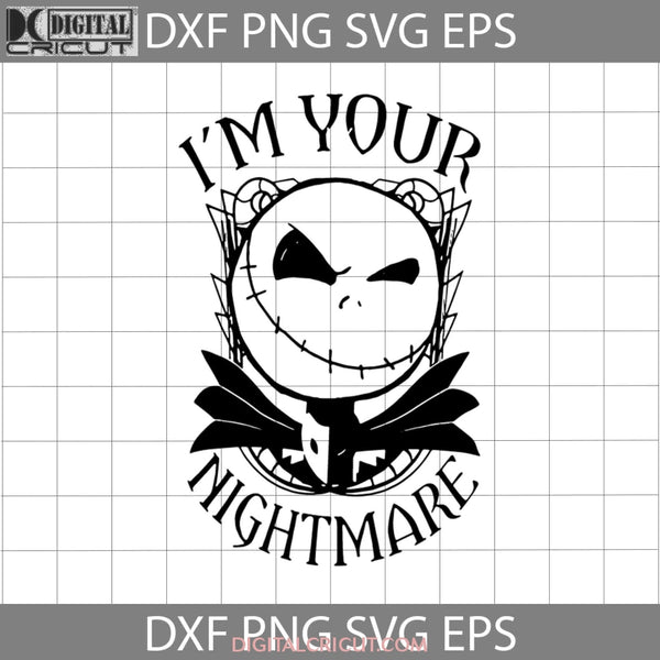 Im Your Nightmare Svg Jack Svg Horror Movie Halloween Gift Funny Cuties Cricut File Clipart Png Eps