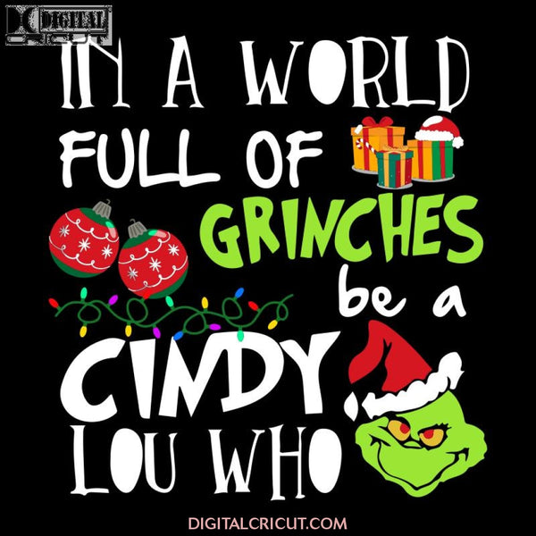 In A World Full Of Grinches Be A Cindy Lou Who Svg, Wine Svg, Santa Svg, Snowman Svg, Christmas Svg, Merry Christmas Svg, Bake Svg, Cake Svg, Cricut File, Clipart