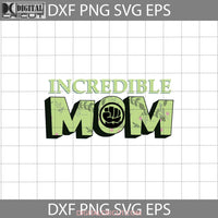 Incredible Mom Svg Mother Svg Mothers Day Cricut File Clipart Png Eps Dxf