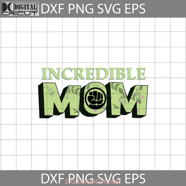 Incredible Mom Svg Mother Svg Mothers Day Cricut File Clipart Png Eps Dxf