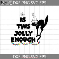 Is This Jolly Enough Svg Black Cat Christmas Cricut File Clipart Png Eps Dxf