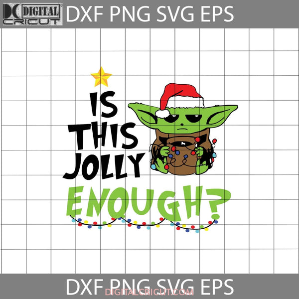 Yoda Is This Jolly Enough Svg Baby Svg Star Wars Movie Svg Christmas Gift Cricut File Clipart Png