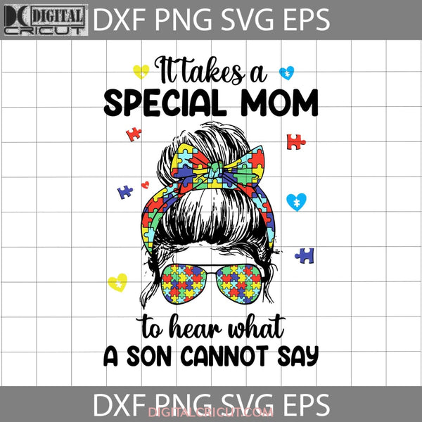 It Takes A Special Mom Svg Autism Awareness Mothers Day Svgs Cricut File Clipart Png Eps Dxf