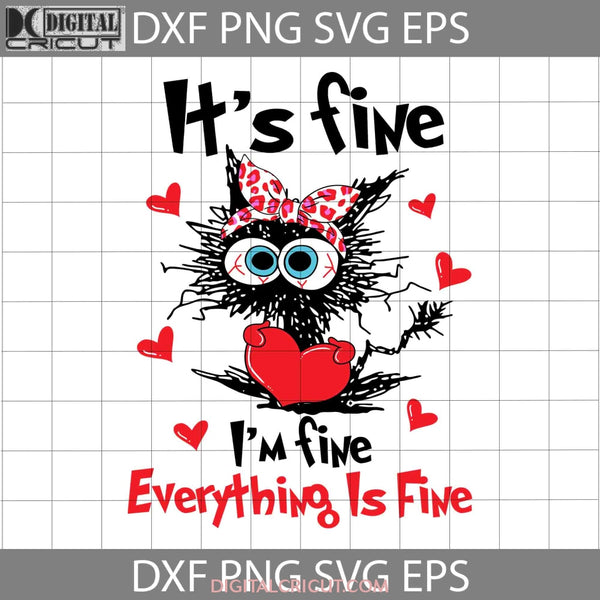 Its Fine Im Everything Is Svg Black Cat Love Valentines Day Cricut File Clipart Png Eps Dxf