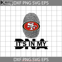 Its In My Dna Svg San Francisco 49Ers Fingerprint Svg Nfl Love Football Team Cricut File Clipart Png