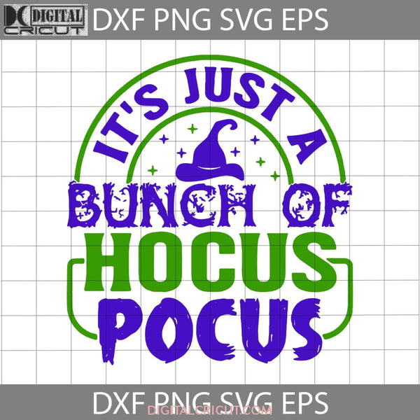 Its Just A Bunch Of Hocus Pocus Svg Halloween Svg Cricut File Clipart Png Eps Dxf