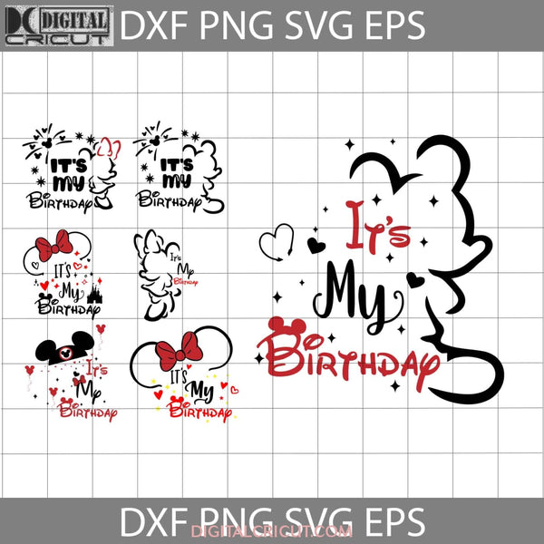 Its My Birthday Svgs Mickey And Minnie Mouse Svg Bundle Cartoon Cricut File Clipart Png Eps Dxf