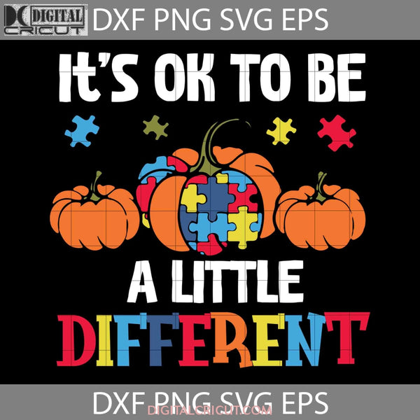 Its Ok To Be A Little Different Svg Autism Svg Pumpkin Svg Halloween Gift Cricut File Clipart Png