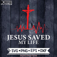 Jesus saved my life Svg, Jesus Svg, Cricut File, Svg