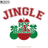 Jingle My Balls Christmas Svg, Santa Svg, Snowman Svg, Christmas Svg, Merry Christmas Svg, Bake Svg, Cake Svg, Cricut File, Clipart, Svg, Png, Eps, Dxf