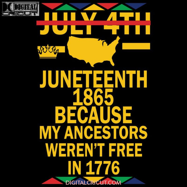 Juneteenth Day My Ancestors Werent Free In 1776 July 4Th Black African American Flag Pride Gift