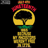 Juneteenth Day My Ancestors Werent Free In 1776 July 4Th Black African Roots American Flag Pride