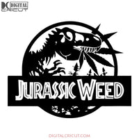 Jurassic Weed SVG, Cannabis SVG, Weed Mom SVG, Weed, Weed svg, Weed png