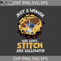 Just A Woman Who Loves Stitch And Halloween Svg Cricut File Clipart Png Eps Dxf