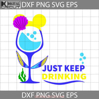 Just Keep Drinking Svg Finding Nemo Cartoon Cricut File Clipart Png Eps Dxf