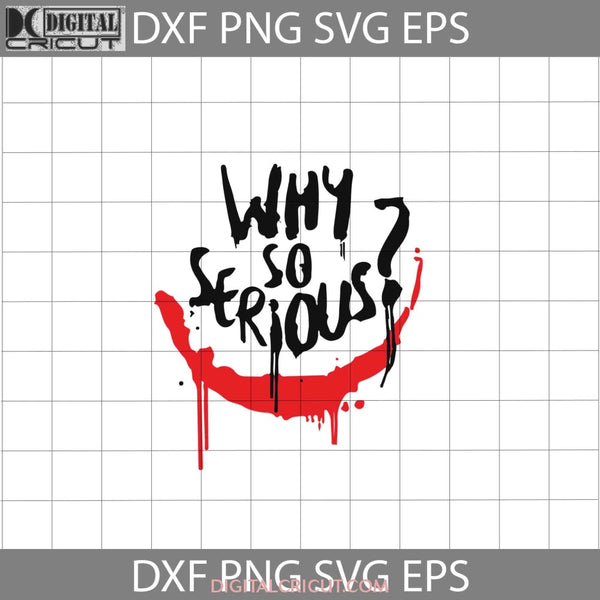 Why So Serious Svg Joker Svg Horror Movie Halloween Gift Funny Cuties Cricut File Clipart Png Eps