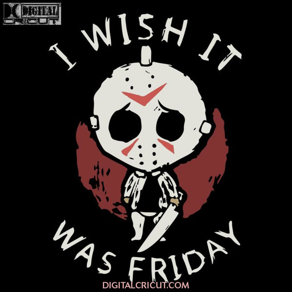Jason Voorhees Svg, I Wish It Was Friday Svg, Horror Movie Characters Svg, Halloween Svg, Cricut, Clipart, Silhouette