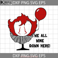 We All Wine Down Here Svg Halloween Cricut File Clipart Png Eps Dxf